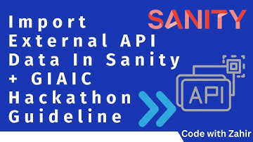 Import External API Data In Sanity Project | GIAIC Hackathon Guidelines | Next JS | [ Urdu/Hindi ]