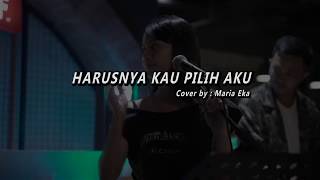 Harusnya Kau Pilih Aku - Terry I (Cover By Maria Eka)