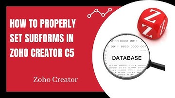 How to properly set subforms in Zoho Creator C5 | Creator database