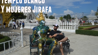 El templo blanco y las mujeres Jirafa (Tailandia #2)