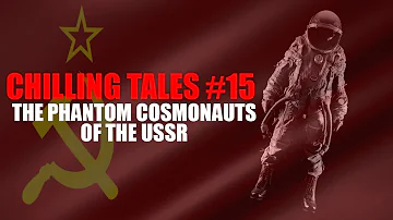 Chilling Tales #15: "The Phantom Cosmonauts of the USSR"