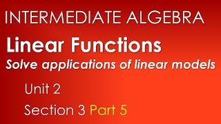 Linear Model Applications - Intermediate Algebra Unit 2 Section 3