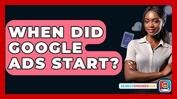 When Did Google Ads Start? - SearchEnginesHub.com