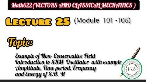 Math622 (vector and classical mechanics) ||Lecture 25 module101 to 105