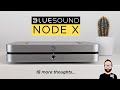 18 MORE THOUGHTS on the Bluesound NODE X