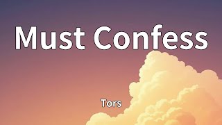 Tors - Must Confess (Lyrics)