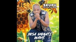 Skupu feat Kudzi The Legend - Busa Monate Wame