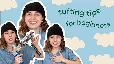 TUFTING TIPS FOR BEGINNERS | my advice for your rug making journey
