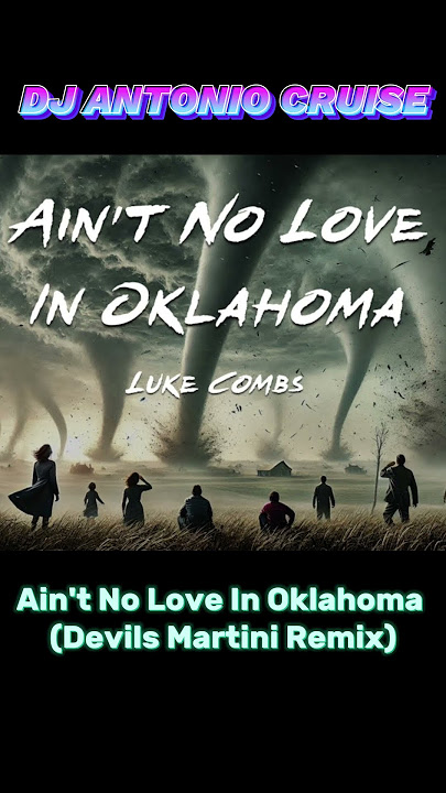 DJ Antonio Cruise Feat. Luke Combs - Ain't No Love In Oklahoma (Devils Martini Remix)