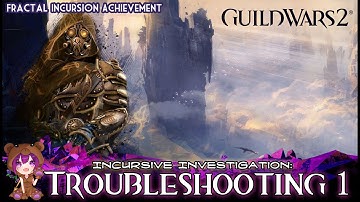 GW2 Lost Troubleshooter Badge / Incursive Investigation: Troubleshooting 1 achievement