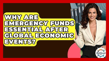 Why Are Emergency Funds Essential After Global Economic Events? - Get Retirement Help