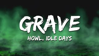 Howl  Idle Days  Grave s