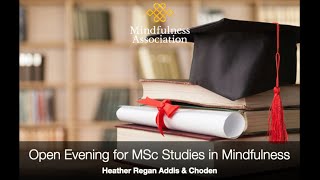 MSc Studies in Mindfulness Open Evening - 7 July - With Choden and Heather Regan Addis
Heather and Choden led an open evening Q & A about the MSc Studies in Mindfulness in July 25.
If you are interested in joining this programme, find out more here https://www.mindfulnessassociation.net/masters-and-research/msc-studies-in-mindfulness/ MSc Studies in Mindfulness Open Evening - 7 July - With Choden and Heather Regan Addis