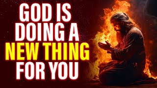 God Will Do A new Thing For You If You WATCH THIS NOW | Powerful Prayer For Blessings Daily