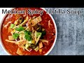 Tortilla Soup Recipe | How to make Chicken Tortilla Soup | Sopa de Tortilla