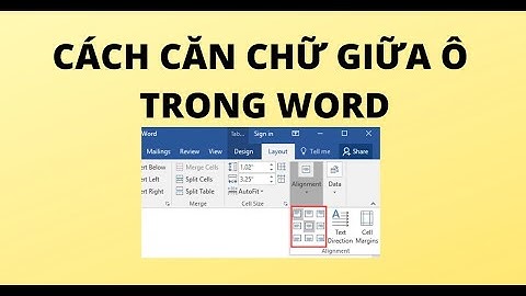 CÁCH CĂN CHỮ GIỮA Ô TRONG WORD