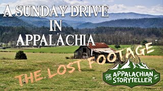 A Sunday Drive Through Appalachia- The Lost Footage