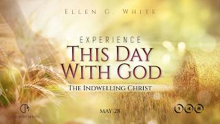 148. Experience This Day With God: The Indwelling Christ, May 28