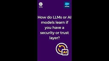 How do LLMs or AI models learn if you have a security or trust layer?