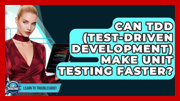 Can TDD (Test-Driven Development) Make Unit Testing Faster? - Learn To Troubleshoot
