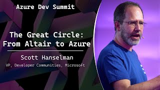 The Great Circle: From Altair to Azure - Scott Hanselman - Azure Dev Summit 2025