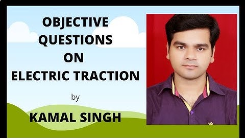 Objective Questions on Electric Traction by Kamal Singh
