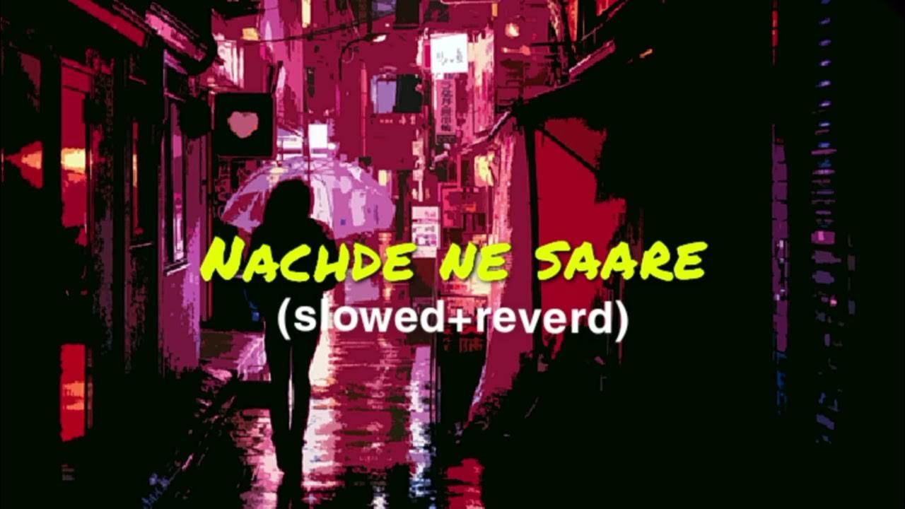 Nachde ne saare | (slowed+reverd) | Siddharth Mahadevan | Harshdeep Kaur | Jasleen Royal Nachde ne saare | (slowed+reverd) | Siddharth Mahadevan | Harshdeep Kaur | Jasleen Royal