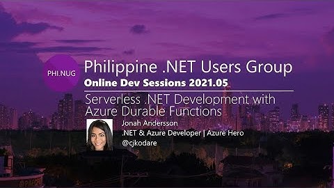 Serverless .NET Development with Azure Durable Functions  - PHINUG 2021.05