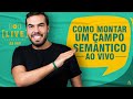 COMO MONTAR UM CAMPO SEMÂNTICO AO VIVO