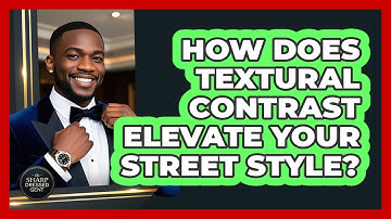 How Does Textural Contrast Elevate Your Street Style? - The Sharp Dressed Gent