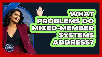 What Problems Do Mixed-Member Systems Address?