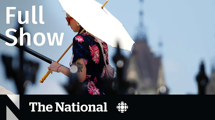 CBC News: The National | Dangerous heat dome - DayDayNews