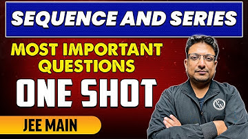 Sequence and Series - Most Important Questions in 1 Shot | JEE Main & Advanced