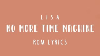 No More Time Machine - LiSA | ROM Lyrics