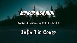 Mundur Alon Alon - Nella Kharisma ft ILUX ID | Julia Vio Cover