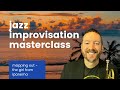 Jazz Improvisation Masterclass - Mapping Out The Girl From Ipanema