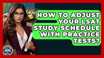 How To Adjust Your LSAT Study Schedule With Practice Tests? - Law School Prep Hub