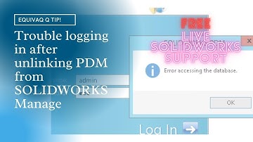 Q! Tip™ - Trouble logging in after unlinking SOLIDWORKS PDM from SOLIDWORKS MANAGE