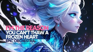 I'm The Reason You Can't Thaw A Frozen Heart - Epic Majestic Orchestral