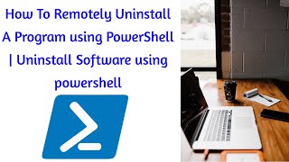How To Remotely Uninstall A Program using PowerShell | Uninstall Software using powershell screenshot 3