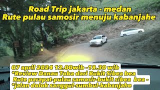 Road Trip Jakarta - medan | Jalan curam Danau Toba pulau samosir - sibea bea | lintas timur sumatra