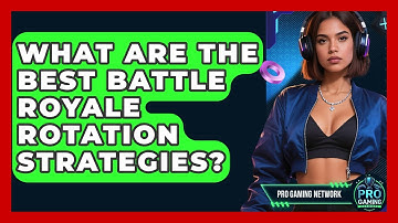 What Are The Best Battle Royale Rotation Strategies? - Pro Gaming Network