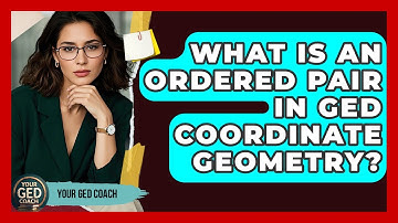 What Is An Ordered Pair In GED Coordinate Geometry? - Your GED Coach