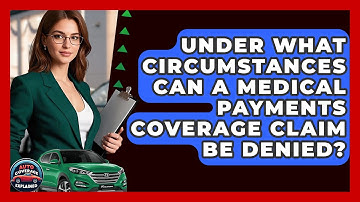 Under What Circumstances Can A Medical Payments Coverage Claim Be Denied? - Auto Coverage Explained