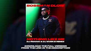 Bossman Dlow - Nothing Like Me (DJ ROCCO & DJ EVER B Remix)