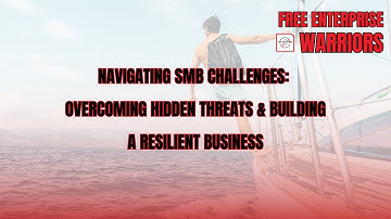 Navigating SMB Challenges: Overcoming Hidden Threats & Building a Resilient Business