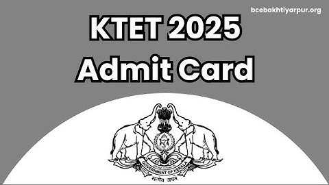 KTET 2025 Admit Card, Exam Date & Pattern, ktet.kerala.gov.in