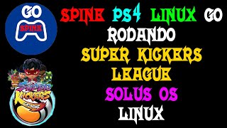SPINE PS4 LINUX GO RODANDO O GAME SUPER KICKERS LEAGUE NO SOLUS OS LINUX
