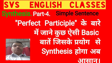 Synthesis. Part-4. How to use " Perfect Participle " in Simple Sentence.