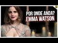 EMMA WATSON | POR ONDE ANDA?